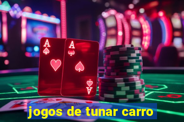 jogos de tunar carro